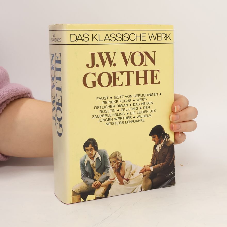 Johann Wolfgang von Goethe Das Klassische Werk