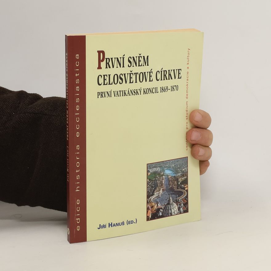 Jiří Hanuš První sněm celosvětové církve: První vatikánský koncil 1869-1870