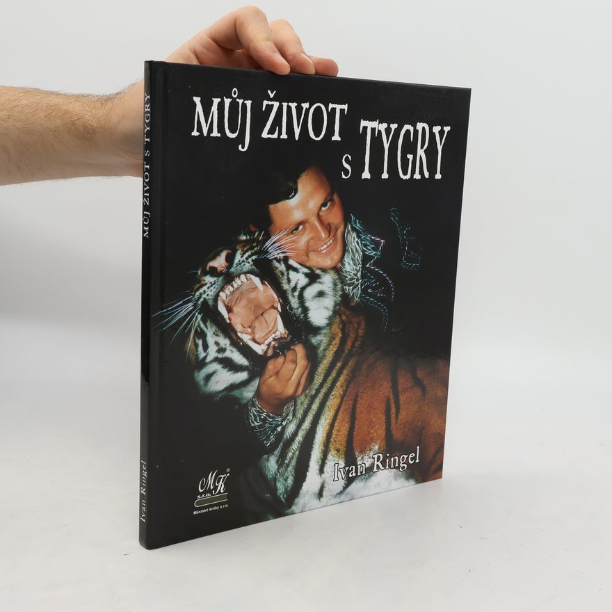 Ivan Ringel Můj život s tygry