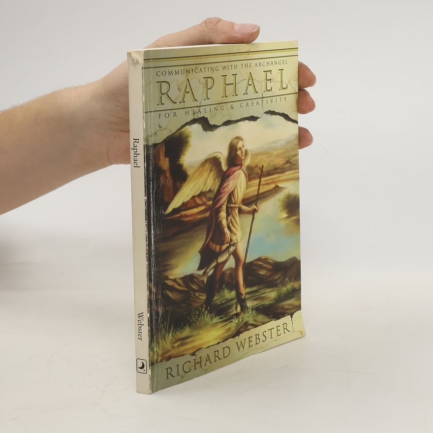 Richard Webster Raphael: Communicating with the Archangel for Healing & Creativity