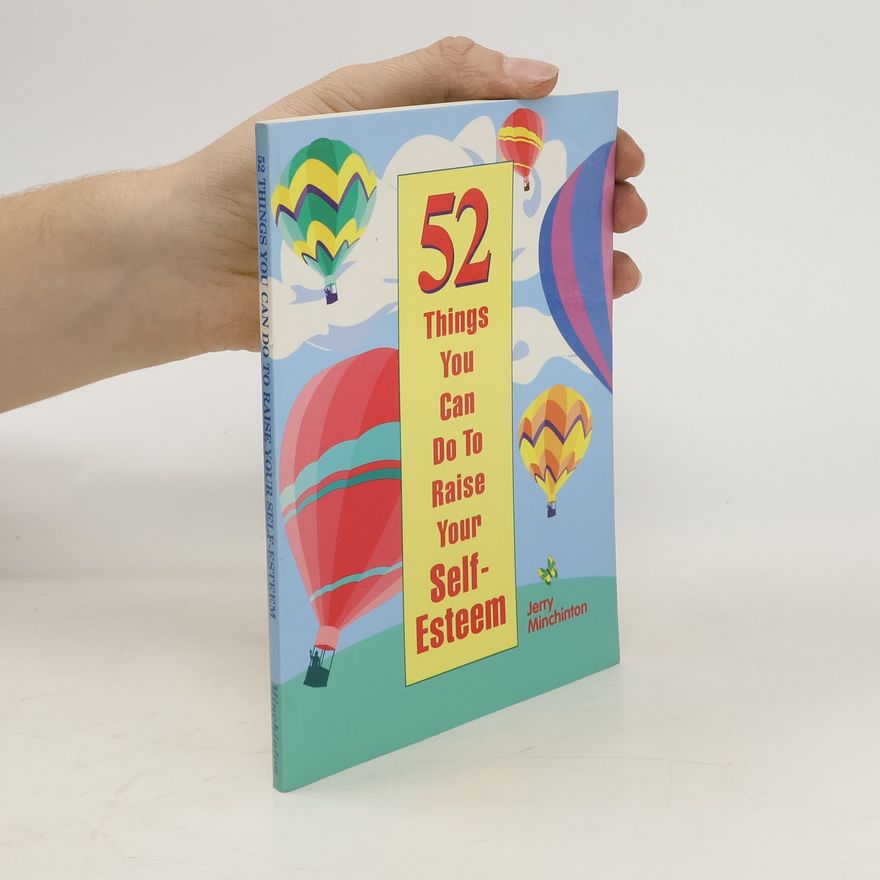 Jerry Minchinton 52 Things You Can Do To Raise Your Self-Esteem