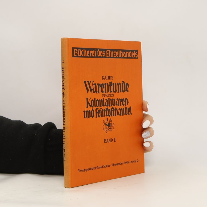 Friedrich Kahrs Kahrs Warenkunde für den Kolonialwaren und Feinkosthandel II.