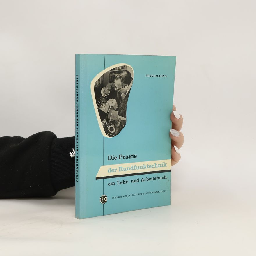 Various authors Die Praxis der Rundfunktechnik