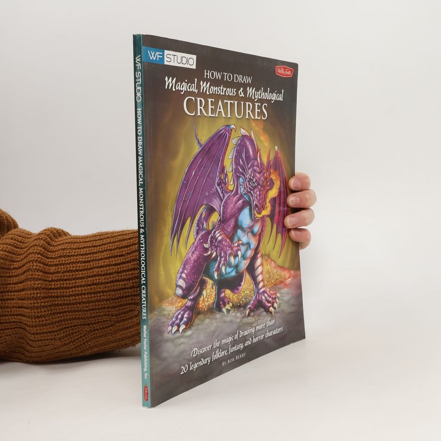 Bob Berry How to Draw Magical, Monstrous & Mythological Creatures