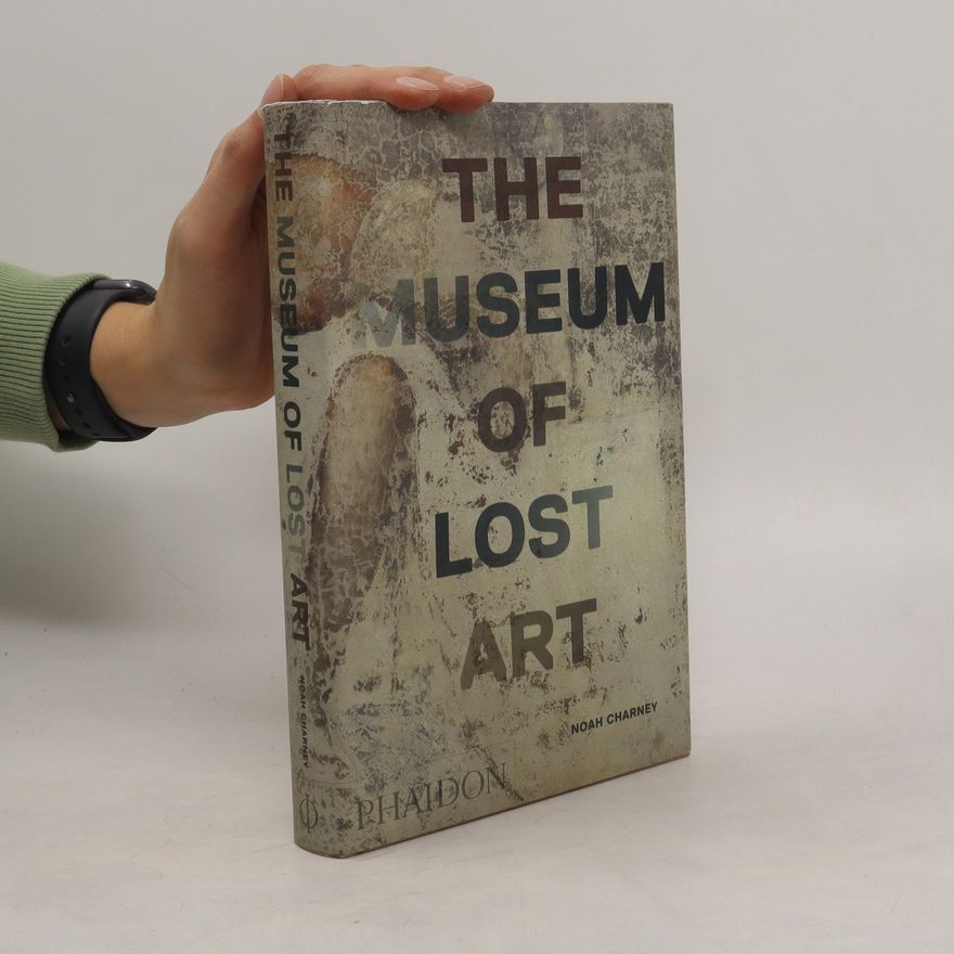 Noah Charney The Museum of Lost Art