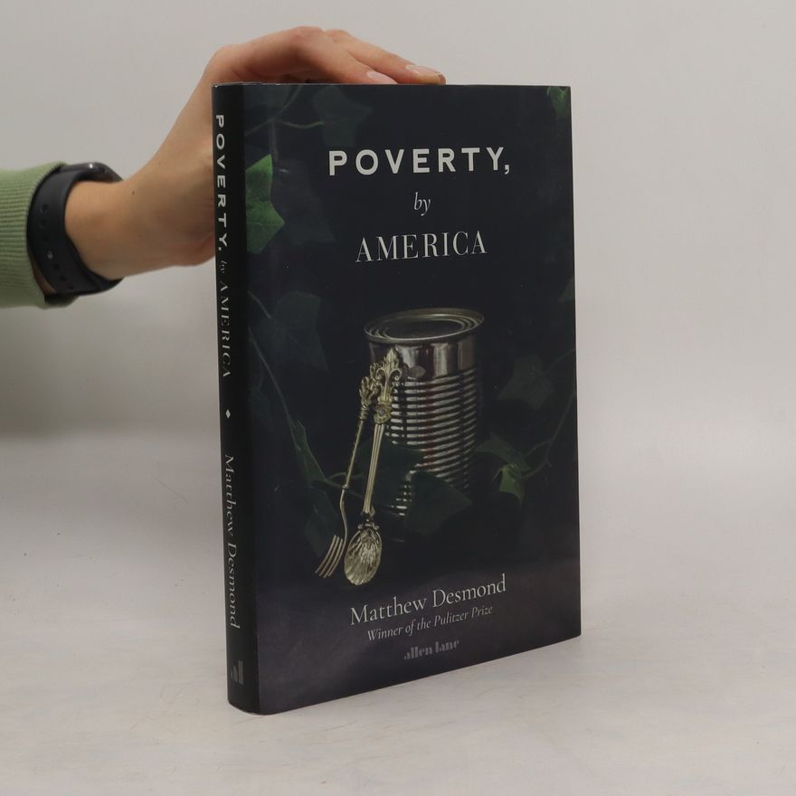 Matthew Desmond Poverty, by America