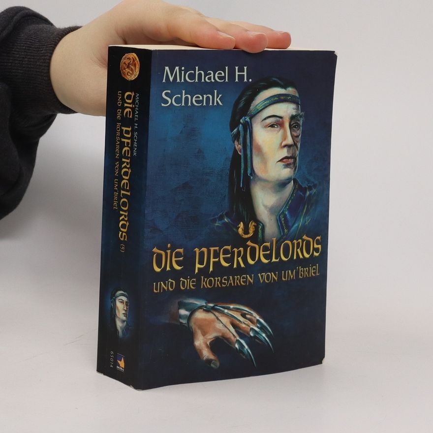 Michael H. Schenk Die Pferdelords und die Korsaren von Um´briel. Fantasyroman