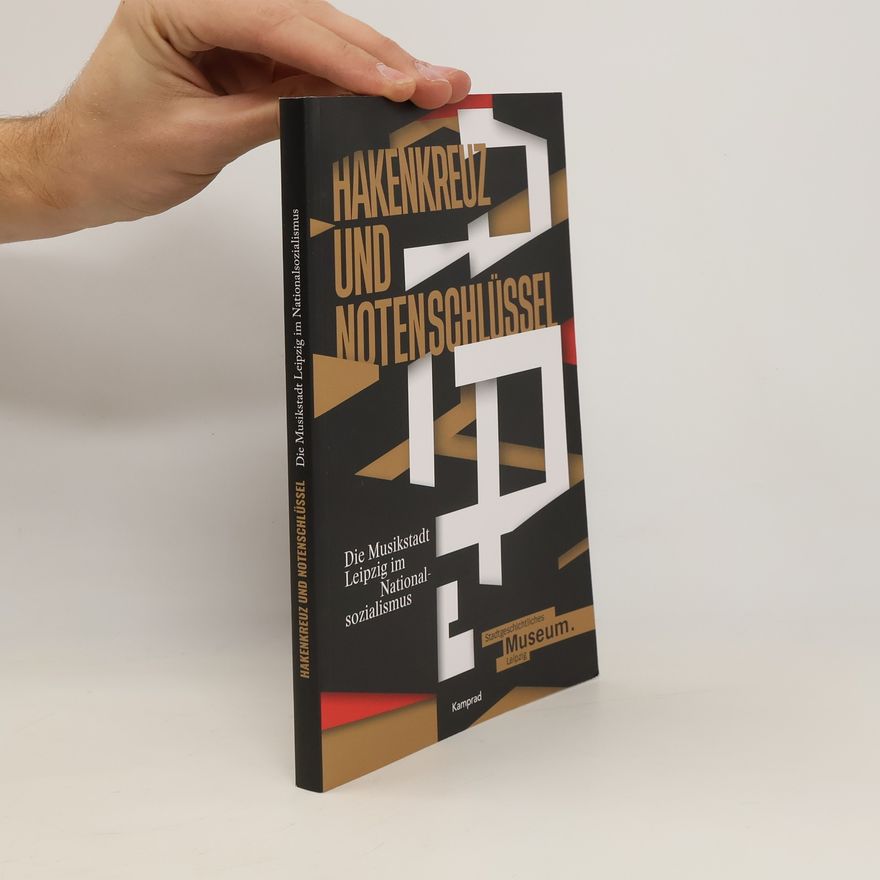 Kerstin Sieblist Hakenkreuz und Notenschlüssel. Die Musikstadt Leipzig im Nationalsozialismus