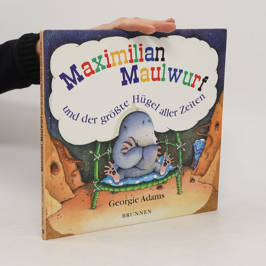 Georgie Adams Maximilian Maulwurf und der grösste Hügel aller Zeiten