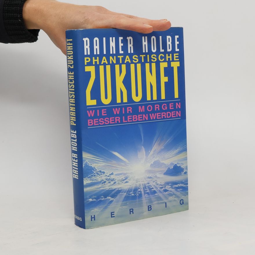 Rainer Holbe Phantastische Zukunft