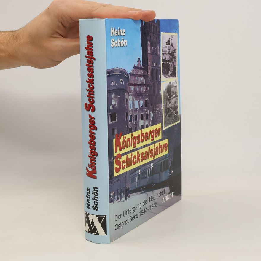 Heinz Schön Königsberger Schicksalsjahre