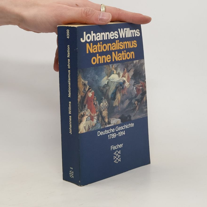Johannes Willms Nationalismus ohne Nation