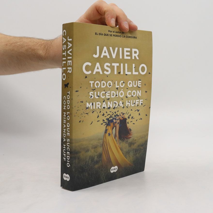 Javier Castillo Todo lo que sucedió con Miranda Huff