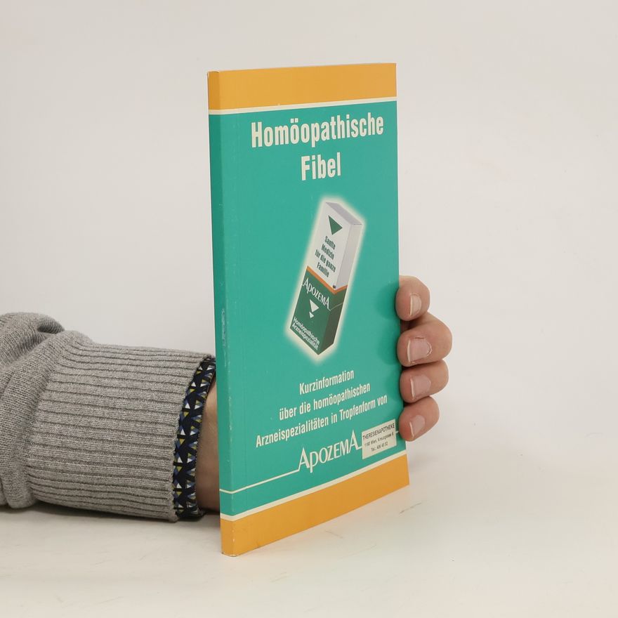 Autorenkollektiv Homöopathische Fibel. Kurzinformation über die homöopathischen Arzneispezialitäten in Tropfenform von Apozema