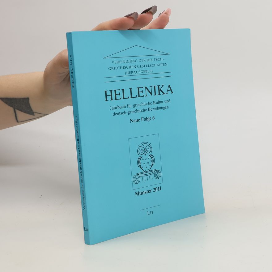 Autorenkollektiv Hellenika. Jahrbuch für griechische Kultur und Deutsch-Griechische Beziehungen. Neue Folge 6