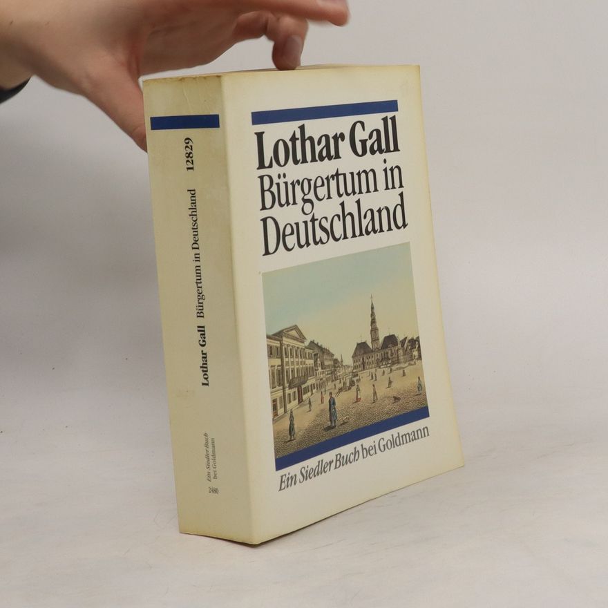 Lothar Gall Bürgertum in Deutschland