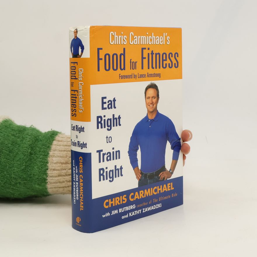 Chris Carmichael Chris Carmichael's Food for Fitness