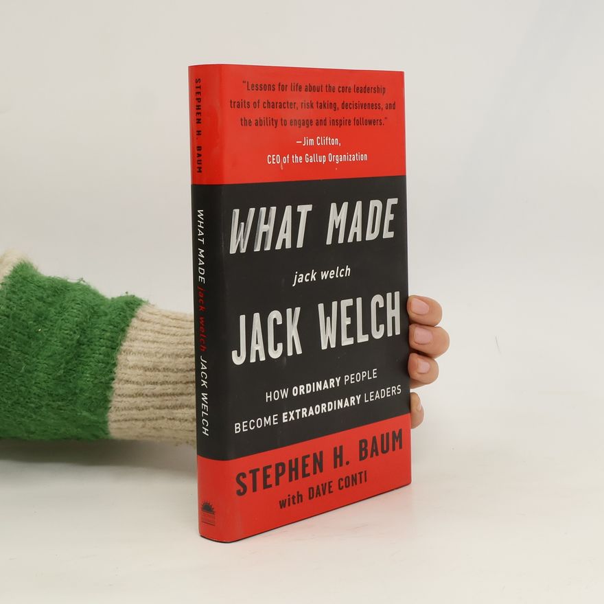 Stephen H. Baum Dave Conti What Made Jack Welch Jack Welch