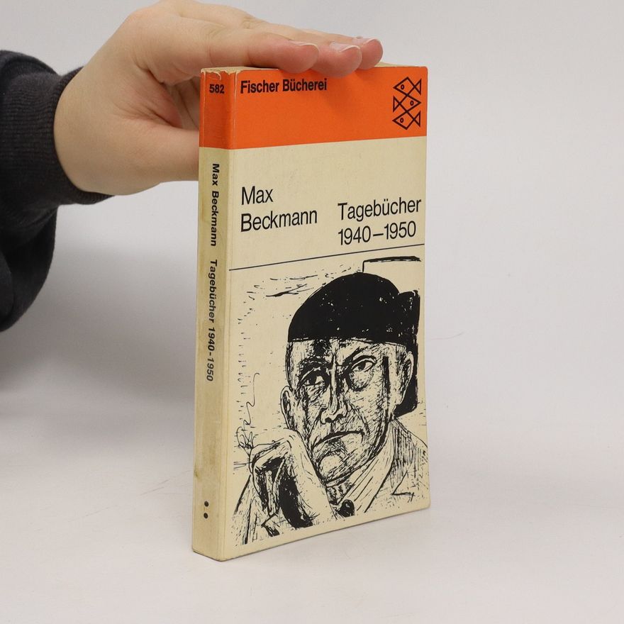 Max Beckmann Tagebücher 1940 - 1950