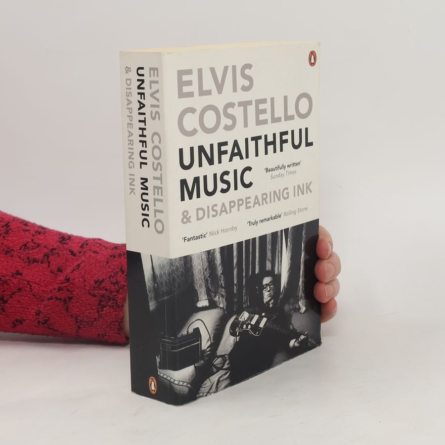 Elvis Costello Unfaithful Music and Disappearing Ink. Unfaithful Music - Mein Leben, englische Ausgabe