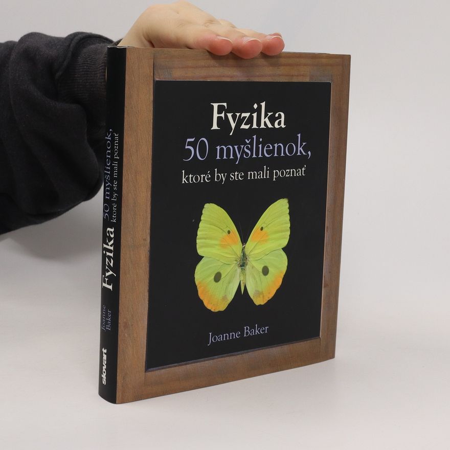 Joanne Baker Fyzika - 50 myšlienok, ktoré by ste mali poznať