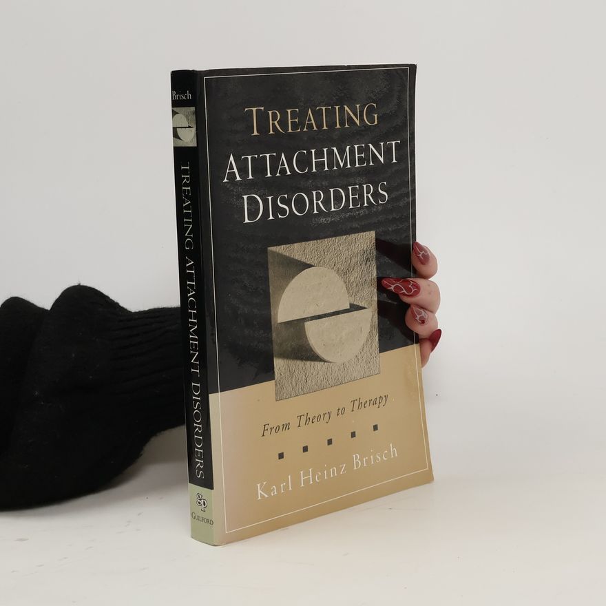 Karl Heinz Brisch Treating Attachment Disorders