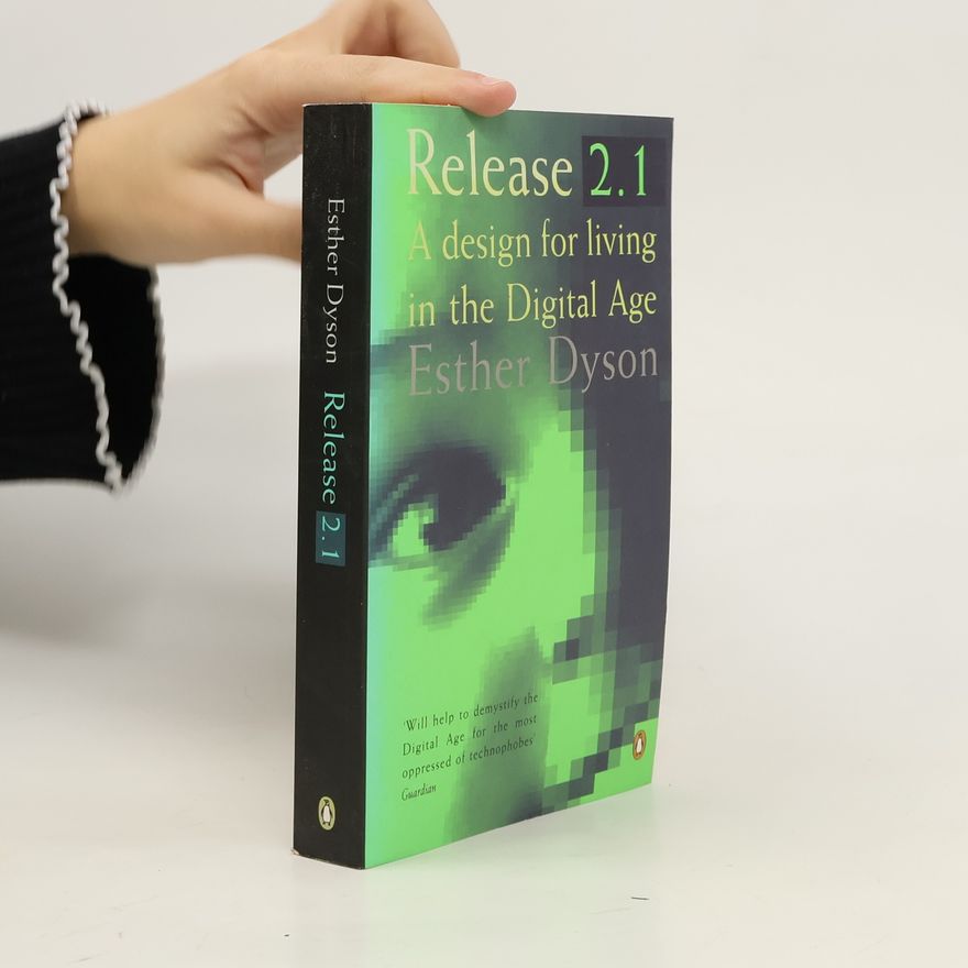 Esther Dyson Release 2.1. A design for living in the digital age