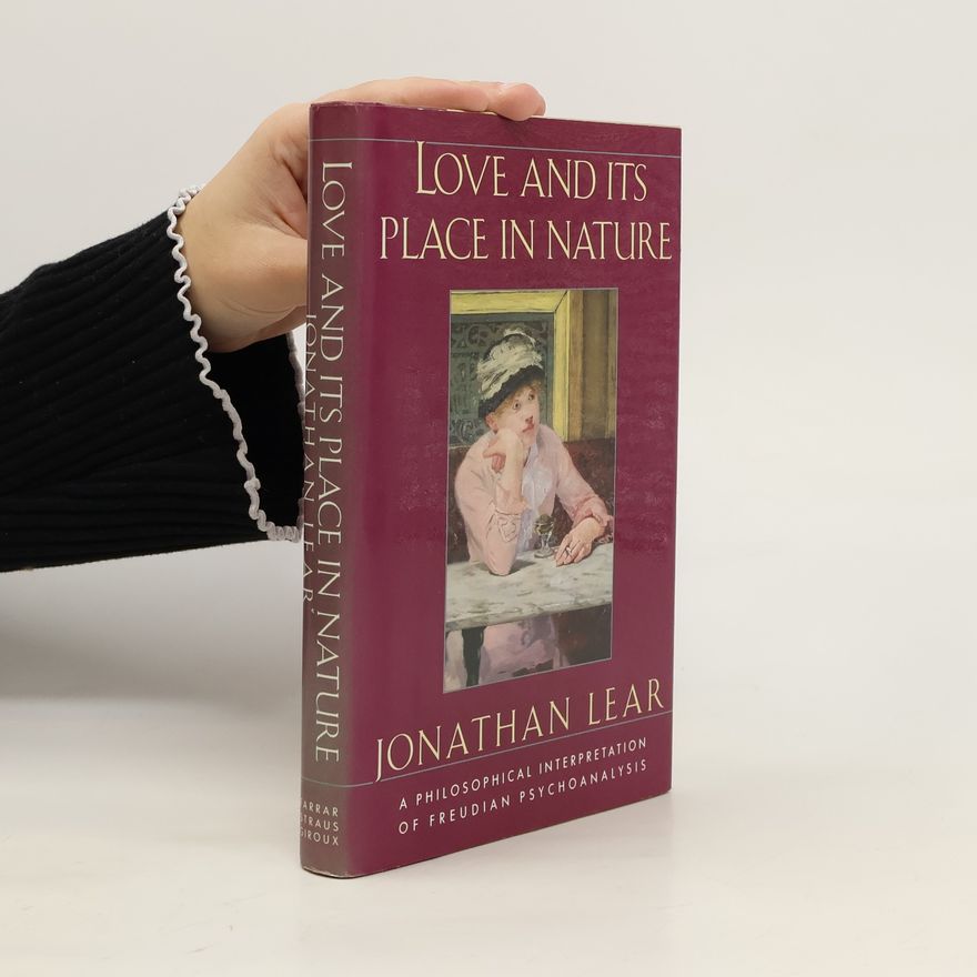 Jonathan Lear Love and Its Place in Nature