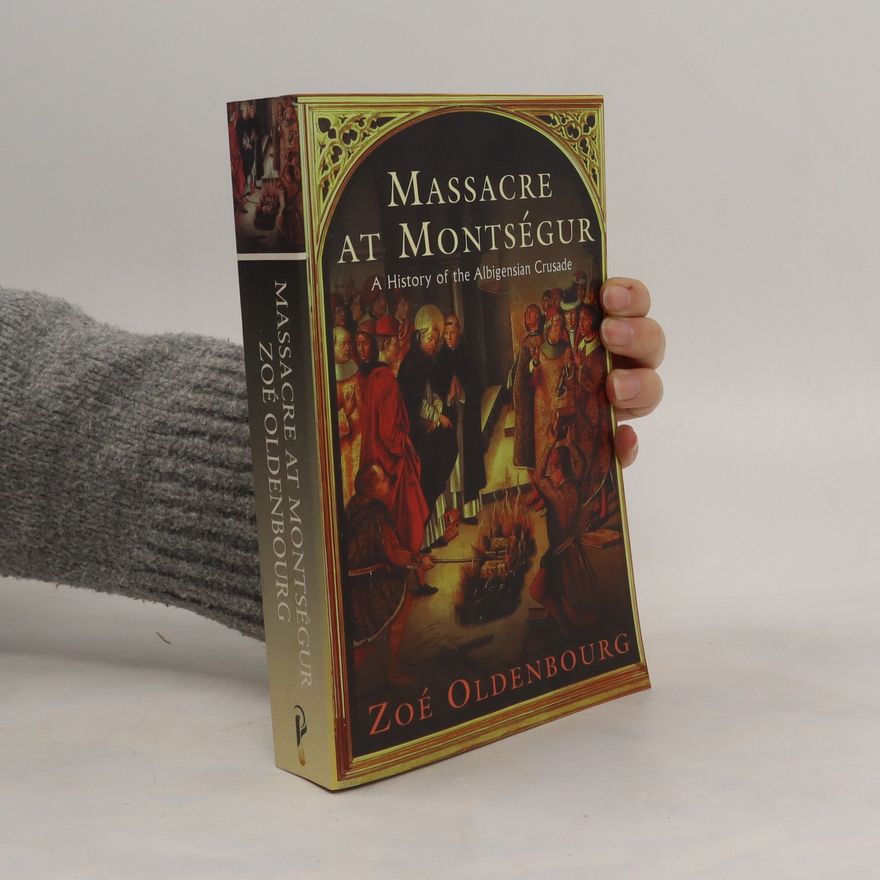 Zoé Oldenbourg Massacre At Montsegur: A History Of The Albigensian Crusade