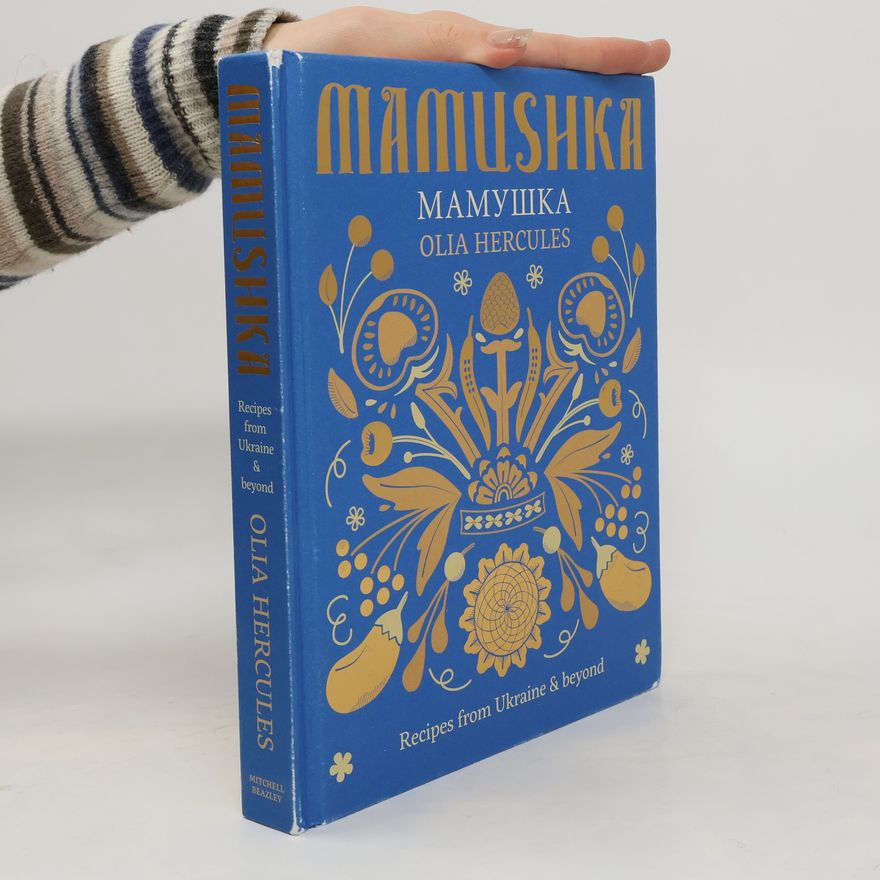 Olia Hercules Mamushka - Recipes from Ukraine & Beyond