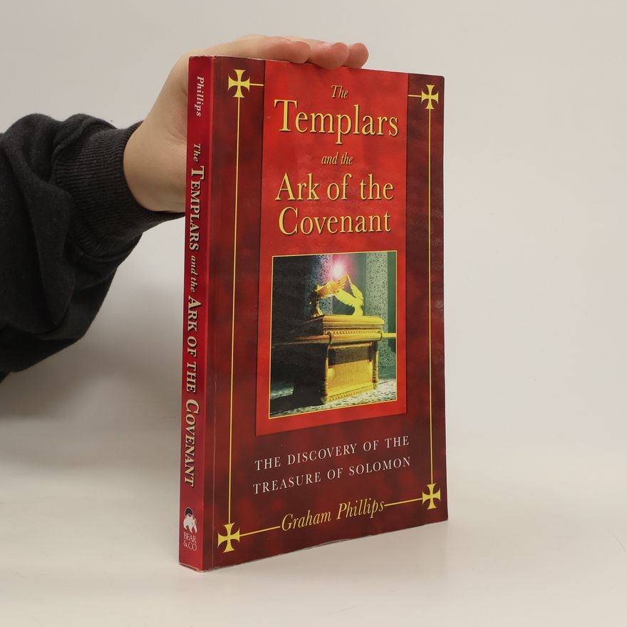 Graham Phillips The Templars and the Ark of the Covenant