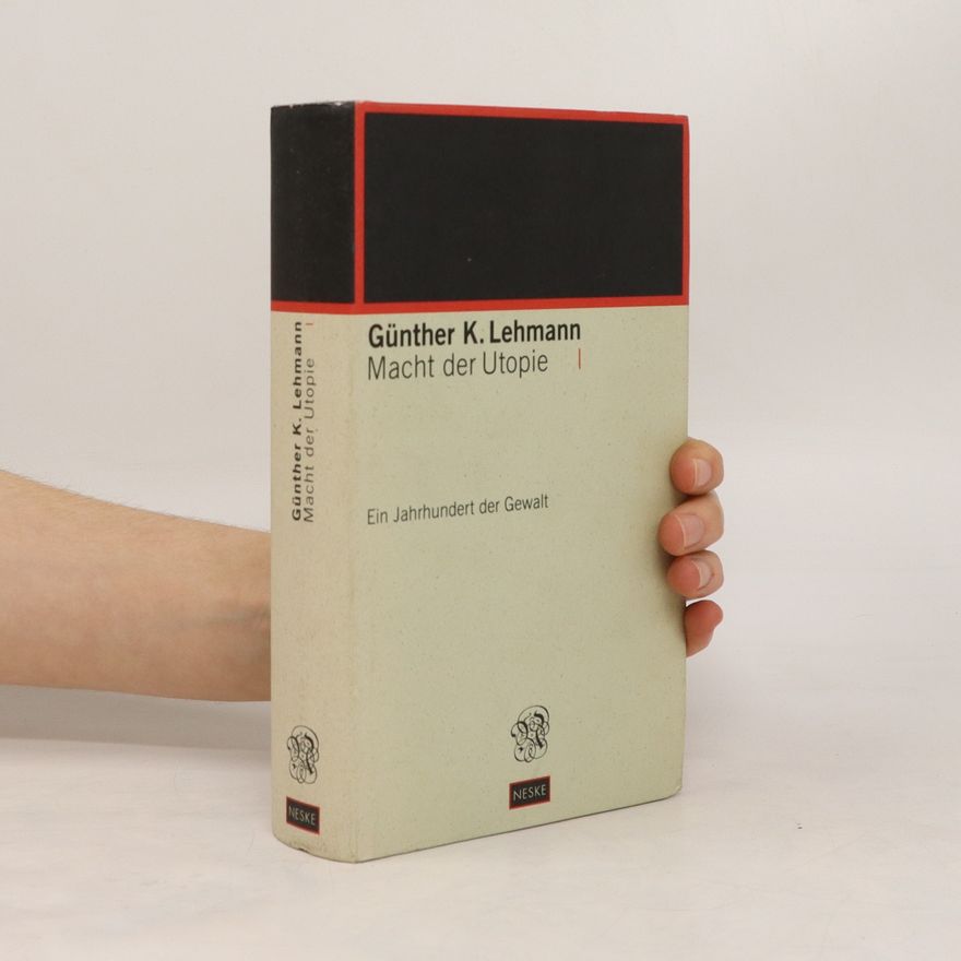Günther K. Lehmann Macht der Utopie