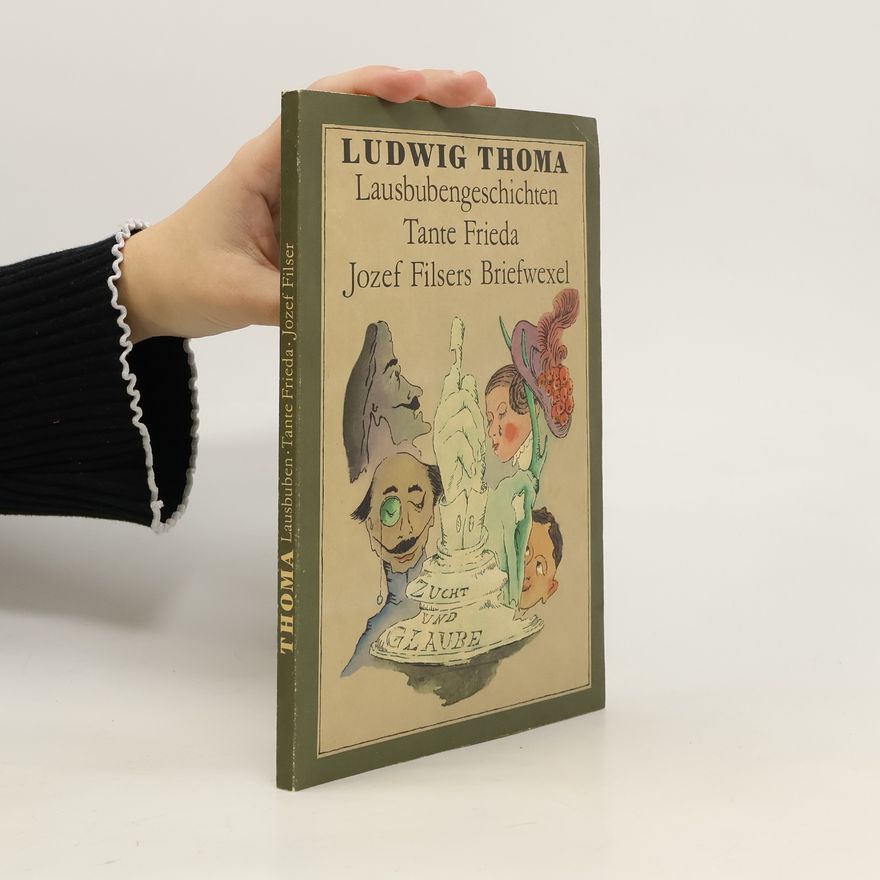 Ludwig Thoma Lausbuben. Tante Frieda. Jozef Filser