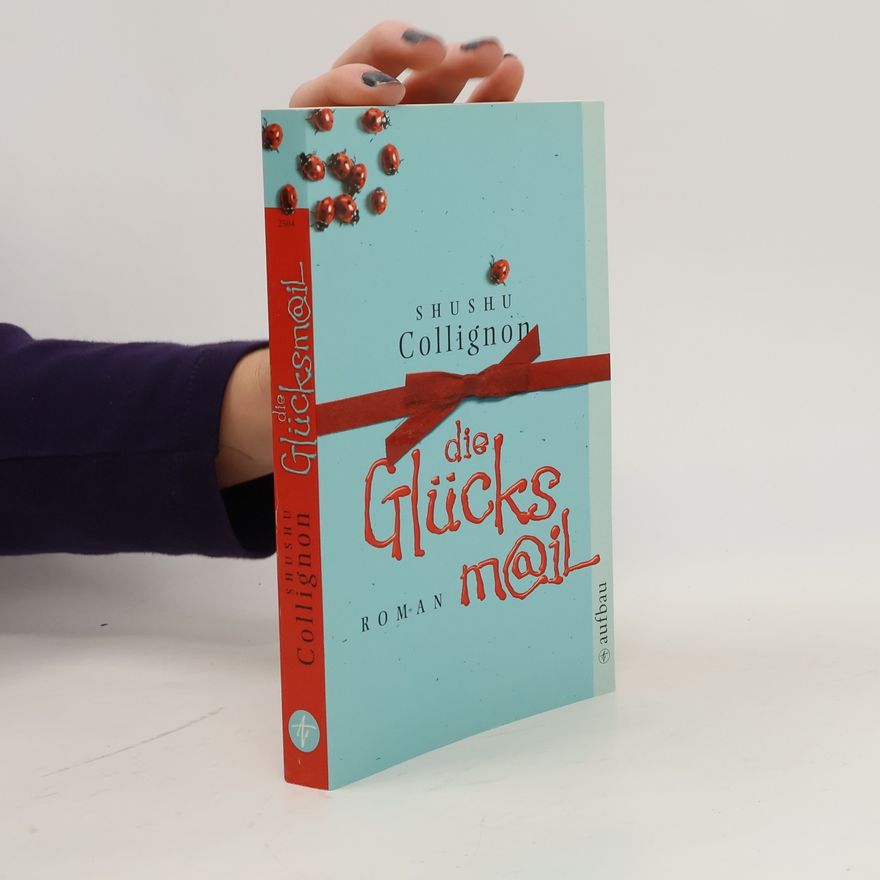 Shushu Collignon Die Glücksmail. Roman