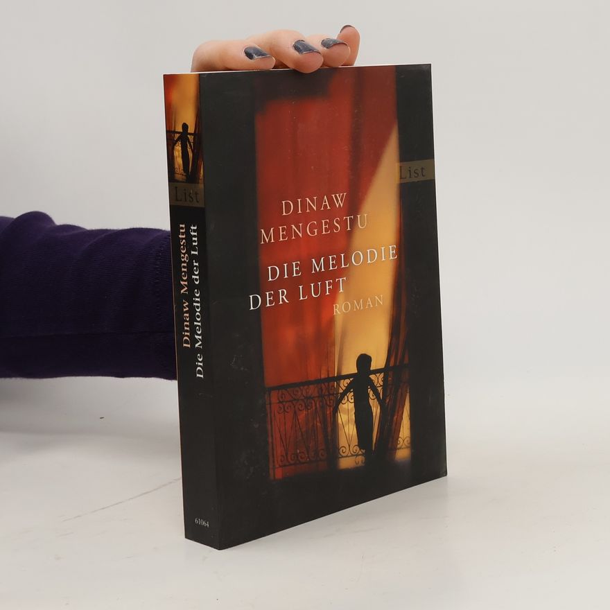 Dinaw Mengestu Die Melodie der Luft. Roman