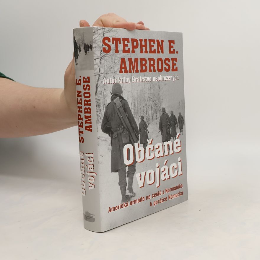 Stephen E Ambrose Občané vojáci