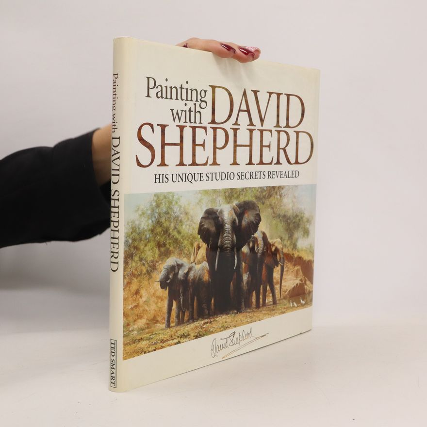 David Shepherd Painting With David Shepherd. His Unique Studio Secrets Revealed