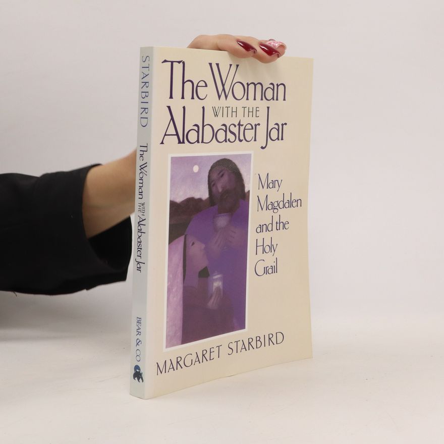Margaret Starbird The Woman with the Alabaster Jar