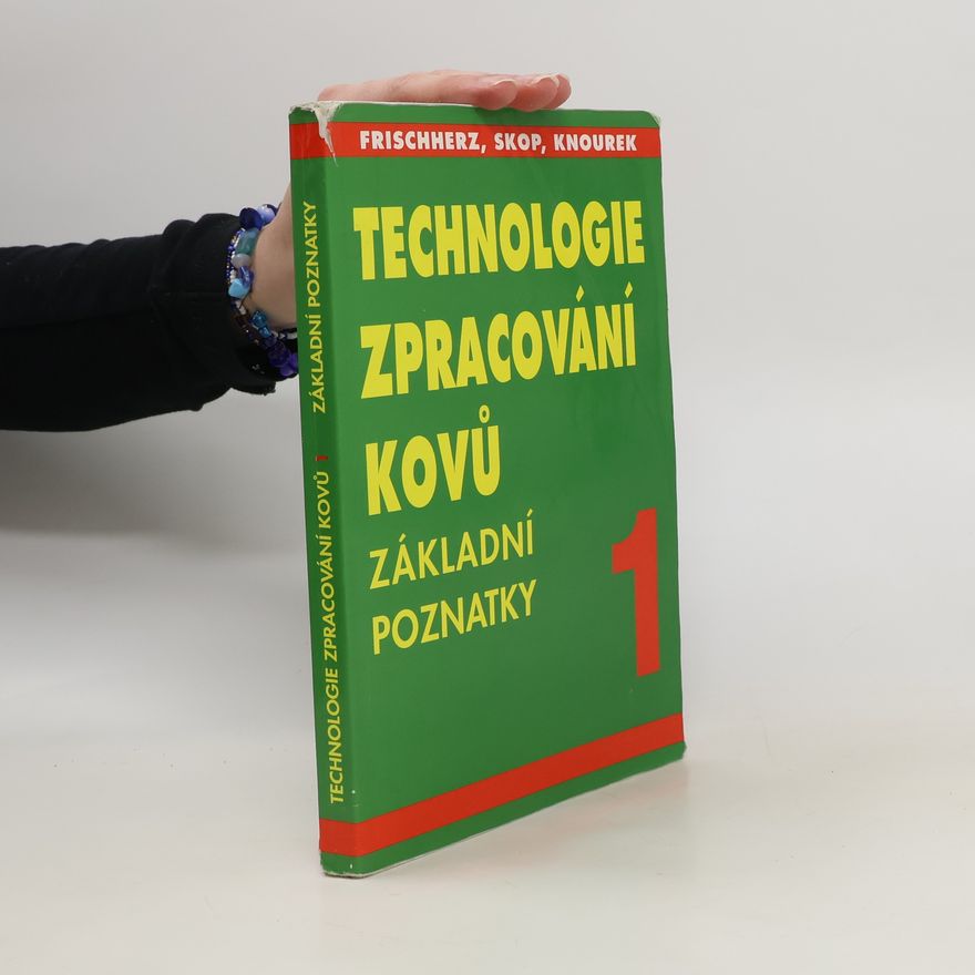 Adolf Frischherz Technologie zpracování kovů. Základní poznatky