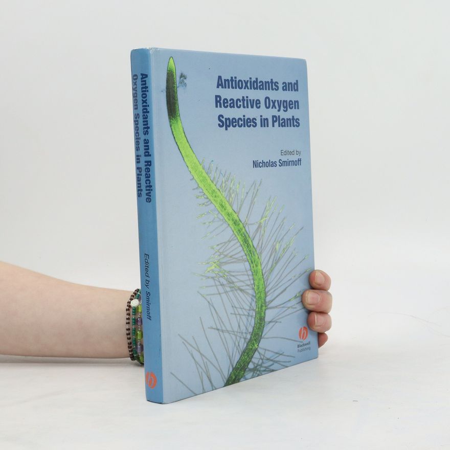 Nicholas Smirnoff Antioxidants and Reactive Oxygen Species in Plants