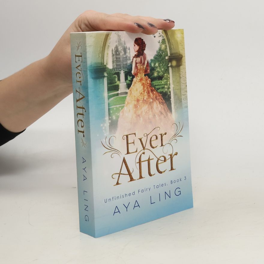 Aya Ling Ever After (Unfinished Fairy Tales, Band 3)