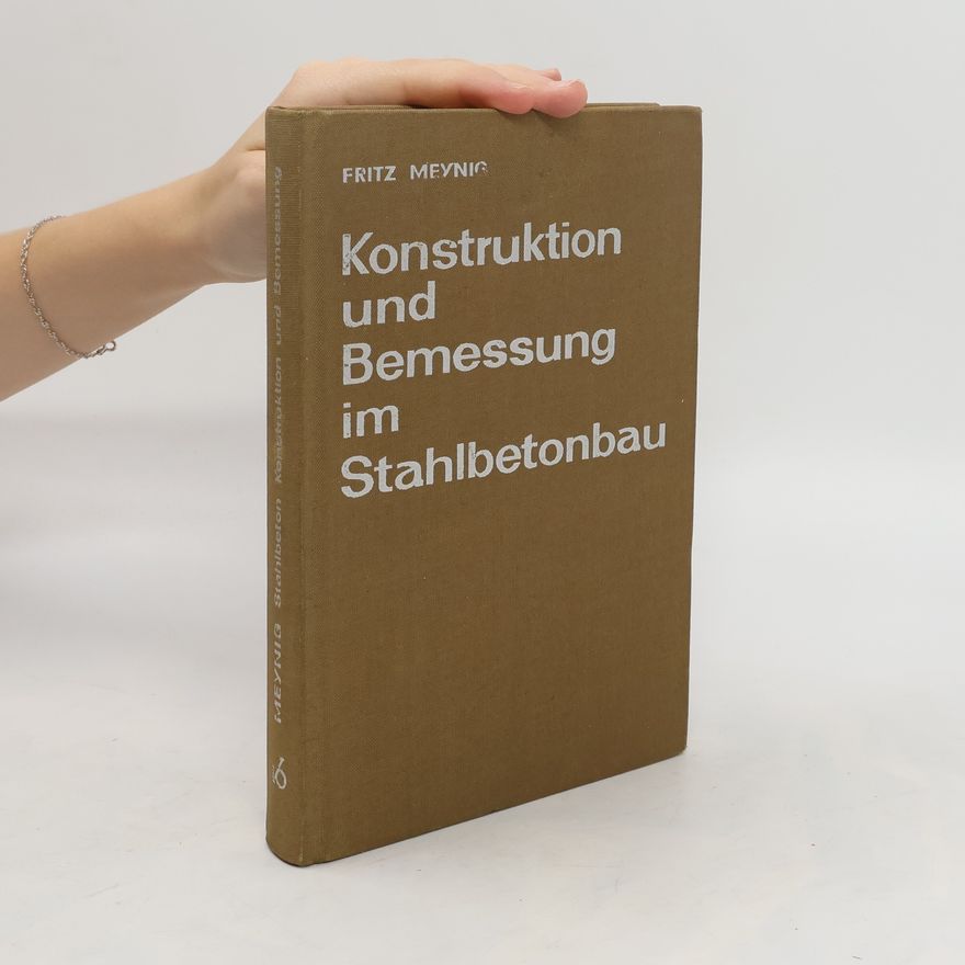 Fritz Meynig Konstruktion und Bemessung im Stahlbetonbau