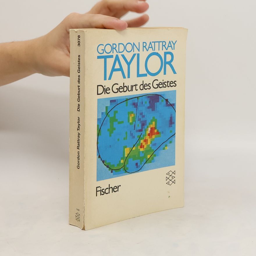 Gordon Rattray Taylor Die Geburt des Geistes