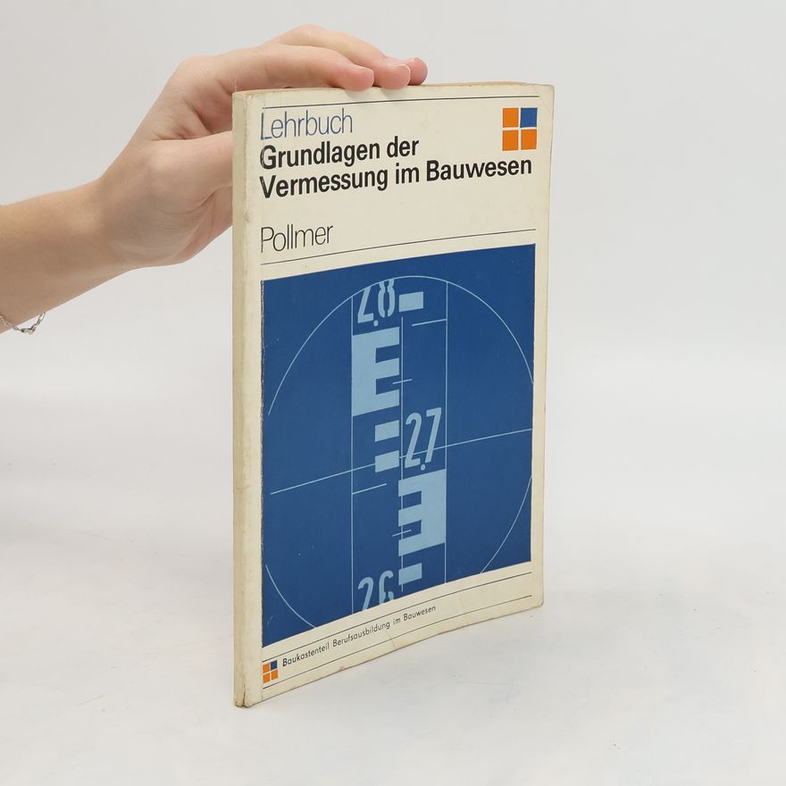 Gottfried Pollmer Grundlagen der Vermessung im Bauwesen
