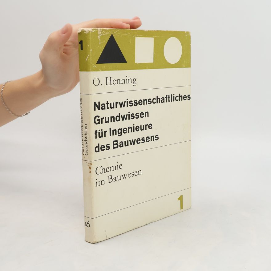 Otto Henning Naturwissenschaftliches Grundwissen für Ingenieure des Bauwesens 1