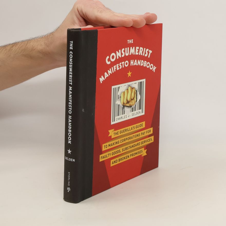 Charles J. Selden The Consumerist Manifesto Handbook