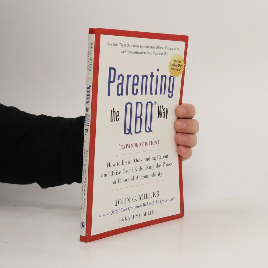 Karen G. Miller Parenting the QBQ Way