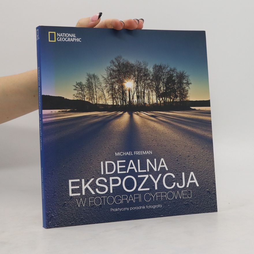 Michael Freeman Idealna ekspozycja w fotografii cyfrowej