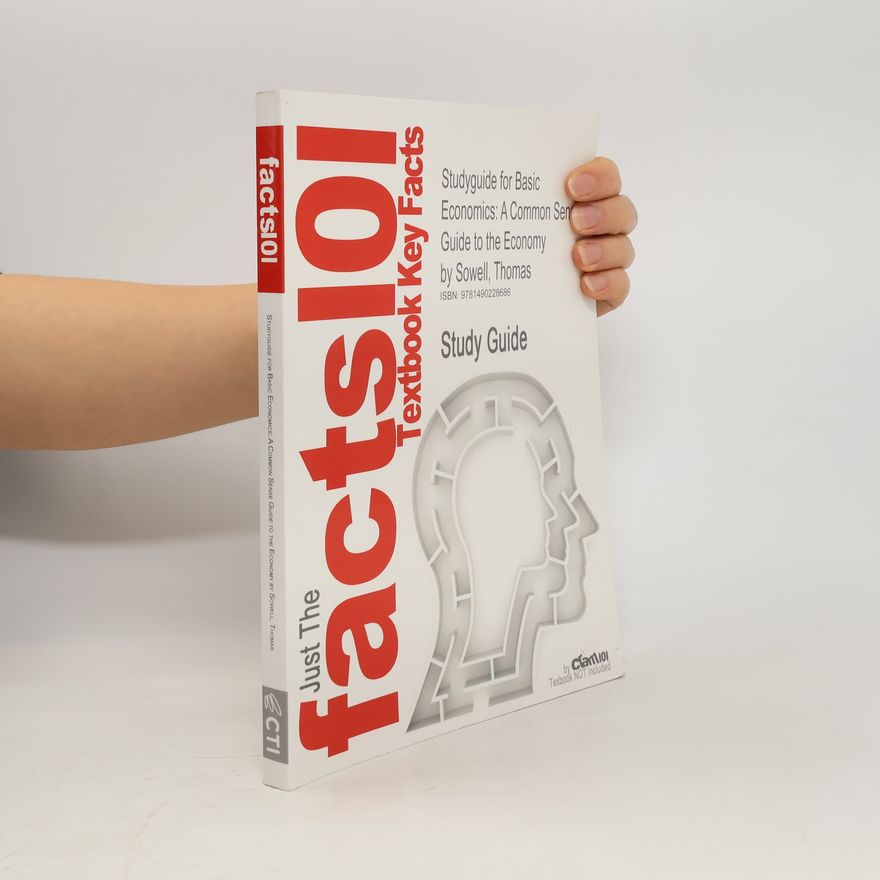 Thomas Sowell Just The Facts I0I. Textbook Key Facts. Studyguide for Basic Economics