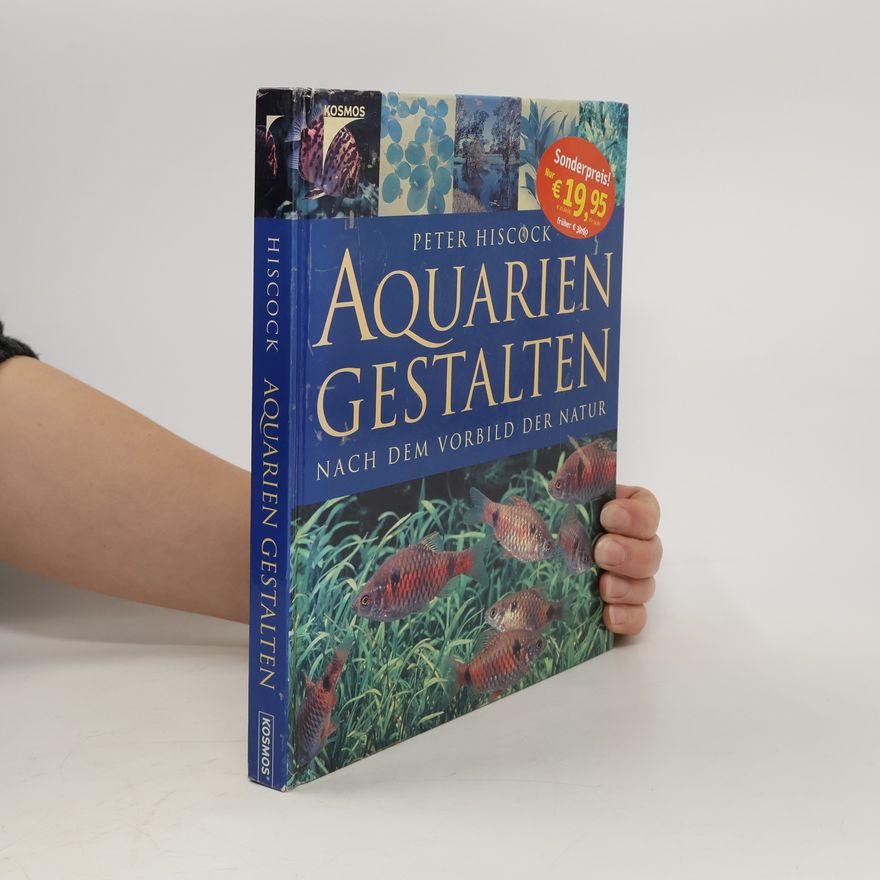 Peter Hiscock Aquarien gestalten nach dem Vorbild der Natur